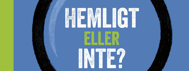Hemligt eller inte?